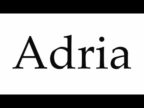 How to Pronounce Adria
