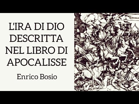 L'IRA DI DIO DESCRITTA IN APOCALISSE (Enrico Bosio)