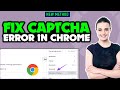 How To Fix Captcha Error In Chrome 2025 Fix ReCAPTCHA Not Working