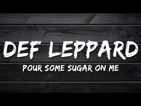 Def Leppard - Pour Some Sugar On Me (Lyrics)