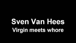 Sven Van Hees - Virgin meets whore