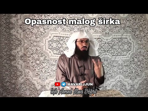 OPASNOST MALOG ŠIRKA - šejh Ahmed Musa Džibril