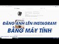 Cách chụp Instagram trên máy tính