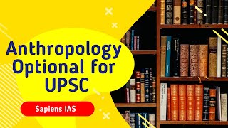 Is Anthropology a Good Optional Subject for UPSC