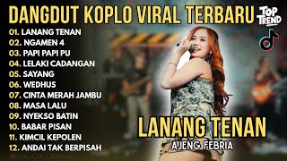 Download lagu LANANG TENAN - NGAMEN 4 - PAPI PAPI PU - AJENG FEBRIA FULL ALBUM DANGDUT KOPLO TERBARU 2025 mp3