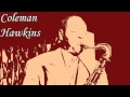Coleman Hawkins - I mean you