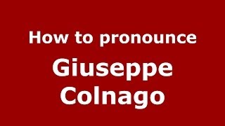 How to pronounce Giuseppe Colnago