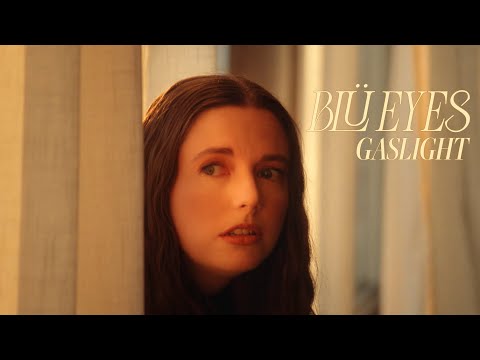 BLÜ EYES - gaslight (Official Music Video)
