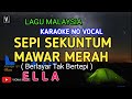Ella - Sepi Sekuntum Mawar Merah ( karaoke ) no vocal | berlayar tak bertepi