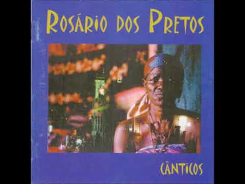 Rosário dos Pretos - Cânticos (Álbum Completo)