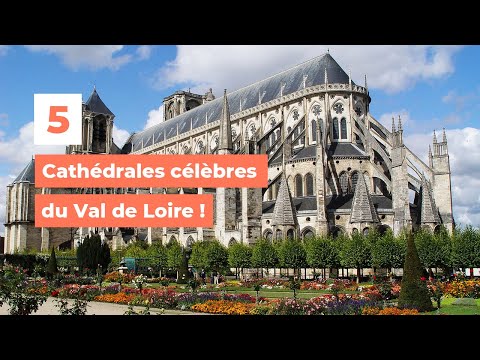 5 cathédrales incontournables du Val de Loire - My Loire Valley