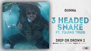 Gunna - 3 Headed Snake Ft. Young Thug (Drip or Drown 2)