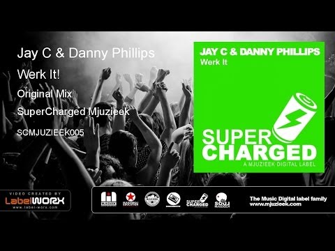Jay C & Danny Phillips - Werk It! (Original Mix)