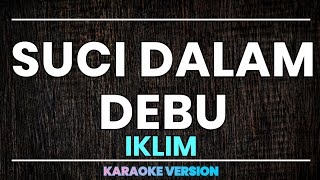 Download lagu SUCI DALAM DEBU-IKLIM [KARAOKE VERSION] NADA RENDAH #karaoke #malaysia #sucidalamdebu #popularsong mp3