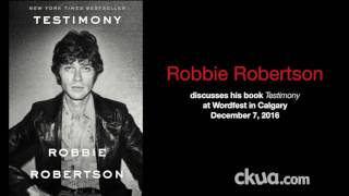 Robbie Robertson of The Band talks 'Testimony' at Wordfest 2016 in Calgary