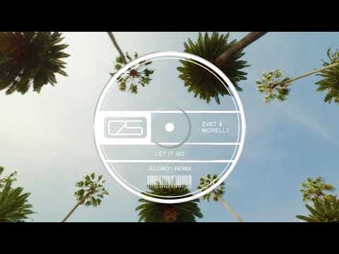 SVET & MORELLY - Let It Go (Juloboy Remix) [Extra Sound Recordings]