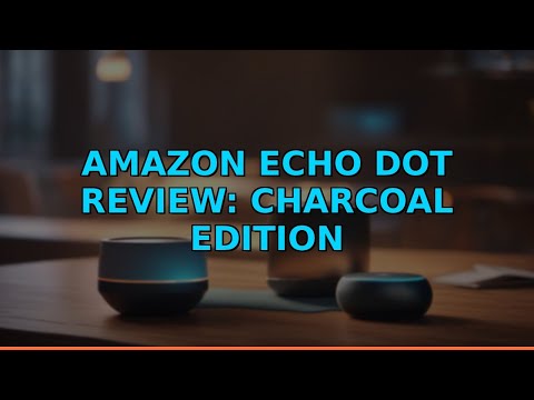 Amazon Echo Dot Review: Charcoal Edition