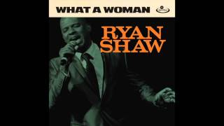 Ryan Shaw - What A Woman
