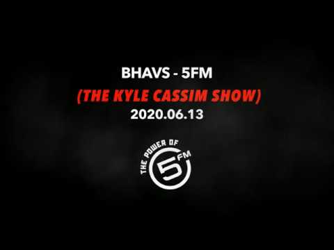 BHAVS - 5FM (The Kyle Cassim Show) 13.06.2020
