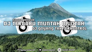 Download lagu DJ TERBARU MUNTAH MUNTAH || DJ GOYANG TAK TERKONTROL  mp3