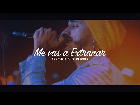 Me vas a Extrañar - 18 KILATES (VideoClip Oficial) ft EL MAGOMAN
