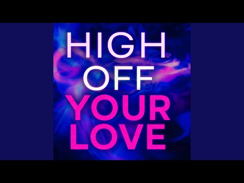 High off your love