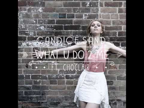 Candice Sand - What U Do 2 Me (feat. Choclair)