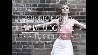 Candice Sand - What U Do 2 Me (feat. Choclair)