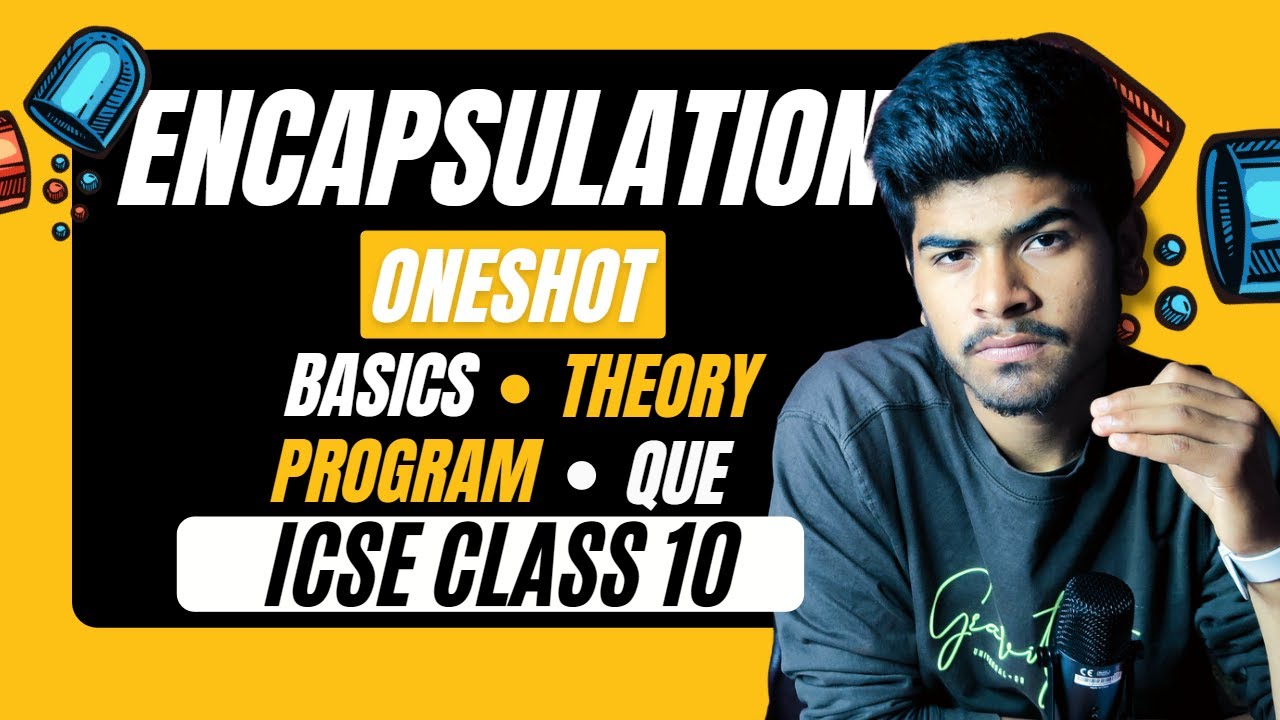 Encapsulation | One Shot | ICSE Class 10 | Semester 2 | Computer Applications | Programming