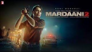 Mardaani 2 Full Movie |HD| Rani Mukerji Vishal Jethwa Avneet Kaur | HD 1080p Review And Facts