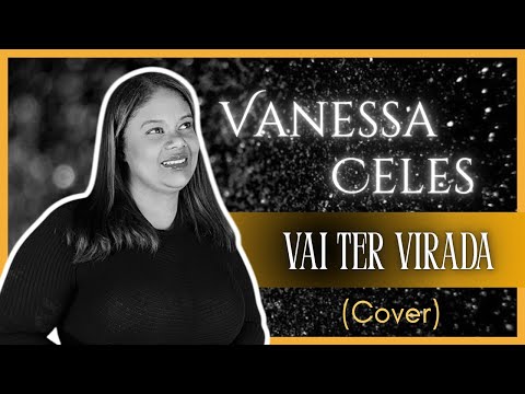 vai ter virada :cover Vanessa  celes