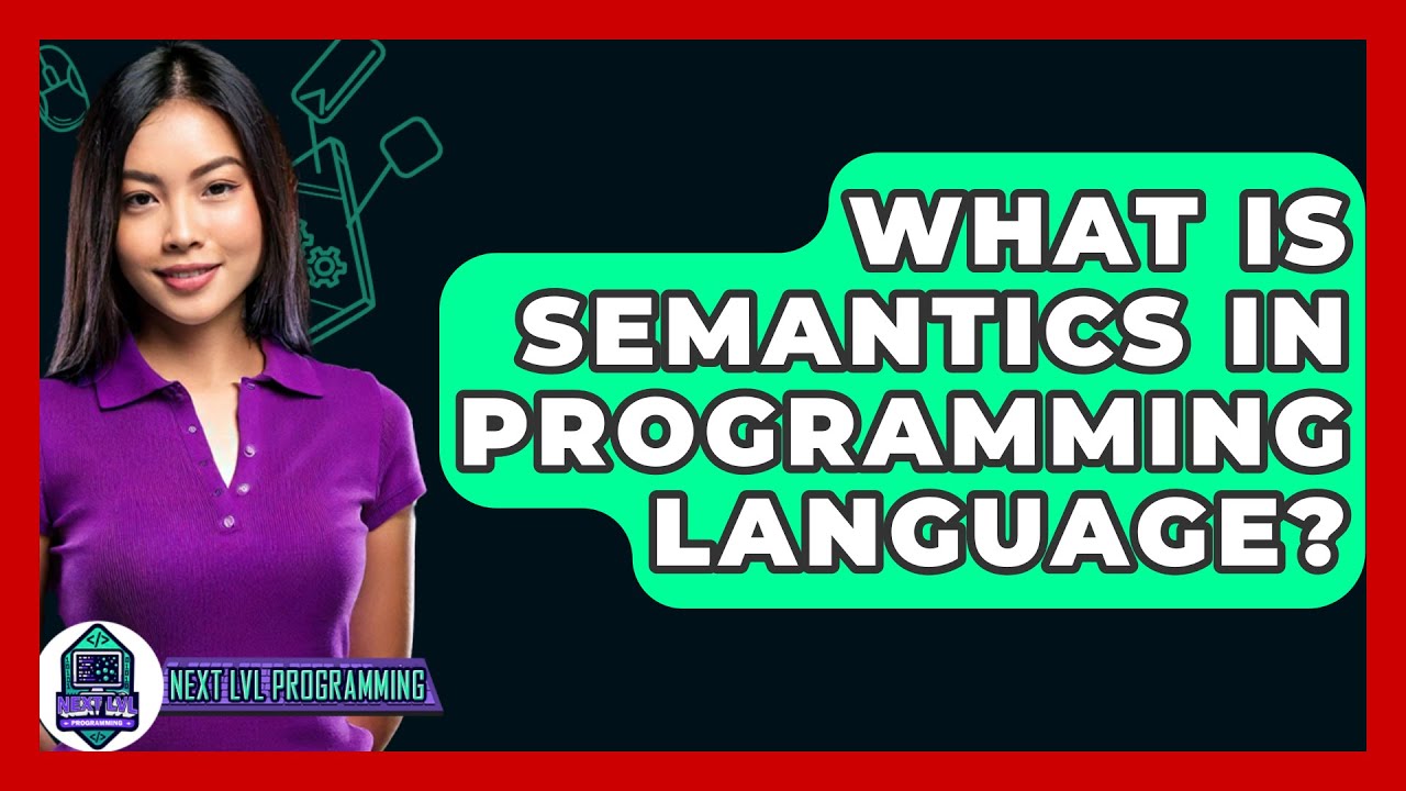 What Is Semantics In Programming Language? - Next LVL Programming