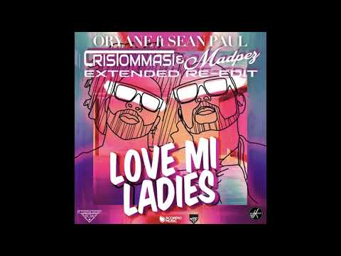 Orayne Ft  Sean Paul - Love Mi Ladies (Cris Tommasi & Madpez Extended Re - Edit)
