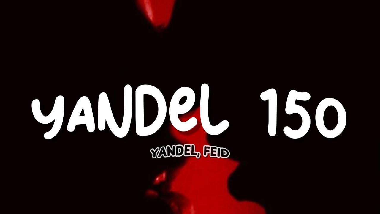 Feid, Yandel - YANDEL150 (Letra)