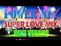 POWER MIX SUPER LOVE MIX RENZ VERANO MIX DJ S