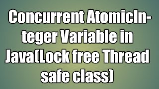 Download the video "AtomicInteger Variable in Java"