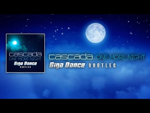 Cascada - One More Night (Giga Dance Bootleg)