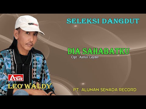 LEO WALDY - DIA SAHABATKU ( Official Musik ) HD