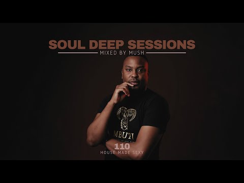 Soul Deep Sessions 110 mixed by Mush