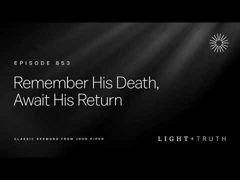 Remember His Death, Await His Return Fixed