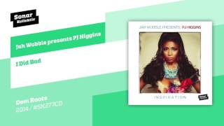 Jah Wobble presents PJ Higgins - I Did Bad