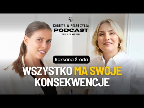 Odcinek 39: Wszystko ma swoje konsekwencje. Roksana Środa