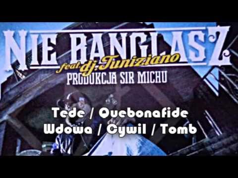 Nie Banglasz FULL - 9 zwrotek: Tede / Quebo / Wdowa / Cywil / Tomb / + Dj Tuniziano