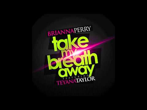 Brianna Perry - Take My Breath Away featuring Teyana Taylor [Audio] 
