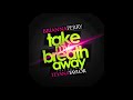 Brianna Perry - Take My Breath Away featuring Teyana Taylor [Audio] 