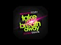 Brianna Perry - Take My Breath Away featuring Teyana Taylor [Audio] 