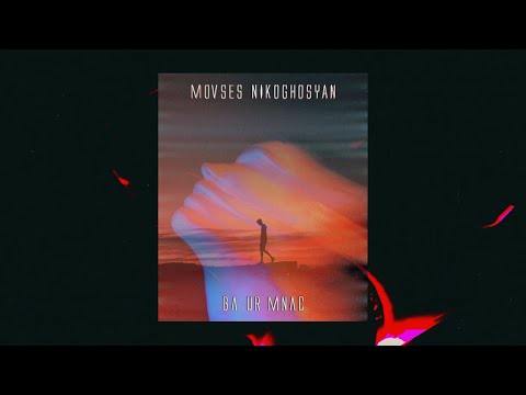Movses Nikoghosyan - Ba ur mnac