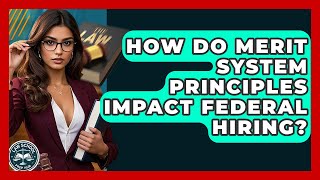 How Do Merit System Principles Impact Federal Hiring? - Law School Prep Hub
