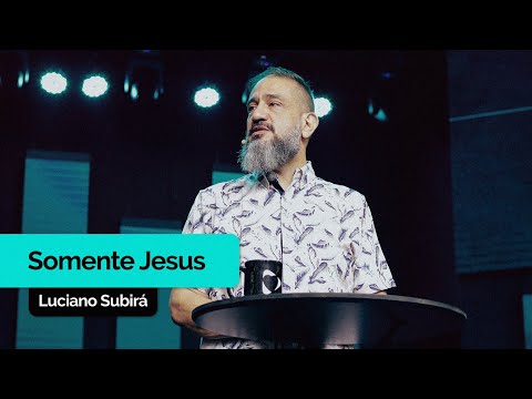 Somente Jesus | Luciano Subirá