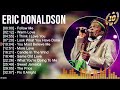 Eric Donaldson Greatest Hits 2022 The Best Of Eric Donaldson 2022 Eric Donaldson Songs